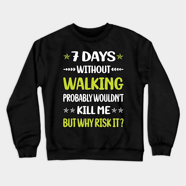 Funny 7 Days Without Walking Crewneck Sweatshirt by Happy Life